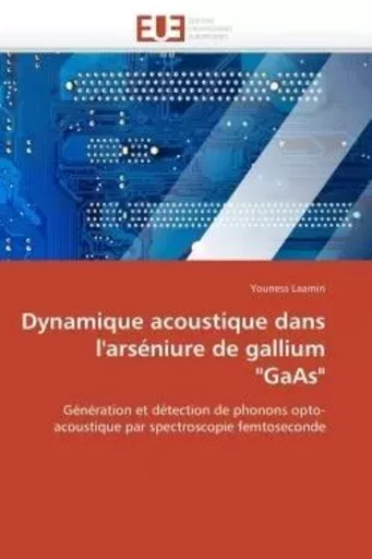 Dynamique acoustique dans l'arséniure de gallium "gaas" -  LAAMIRI-Y - UNIV EUROPEENNE