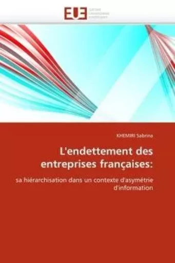 L''endettement des entreprises françaises: -  SABRINA-K - UNIV EUROPEENNE