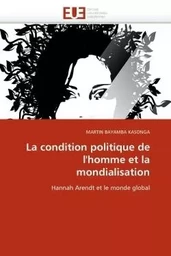 La condition politique de l''homme et la mondialisation