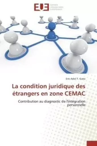 La condition juridique des étrangers en zone cemac -  GATSI-E - UNIV EUROPEENNE