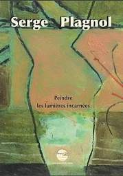 Serge Plagnol, Peindre, lumières incarnées