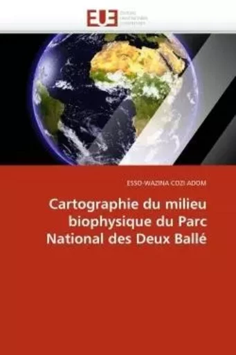 Cartographie du milieu biophysique du parc national des deux ballé -  COZI ADOM-E - UNIV EUROPEENNE