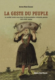 La geste du peuple. La société rurale corse dans la documentation criminelle génoise XVIe-XVIIIe siècles