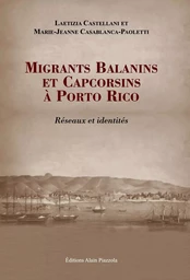 Migrants balanins et capcorsins à Porto Rico. Réseaux et identités