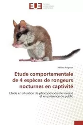 Etude comportementale de 4 espèces de rongeurs nocturnes en captivité