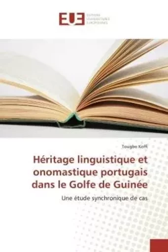 Héritage linguistique et onomastique portugais dans le golfe de guinée -  KOFFI-T - UNIV EUROPEENNE