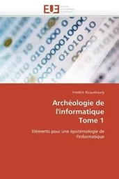 Archéologie de l'informatique  tome 1