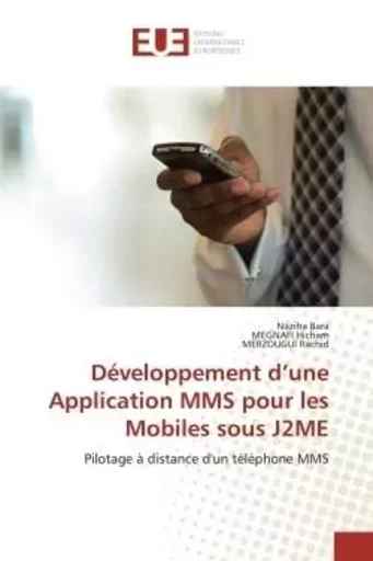 Développement d'une Application MMS pour les Mobiles sous J2ME - Naziha Bara, MEGNAFI Hicham, MERZOUGUI Rachid - UNIV EUROPEENNE