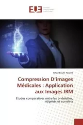 Compression D'images Médicales : Application aux Images IRM