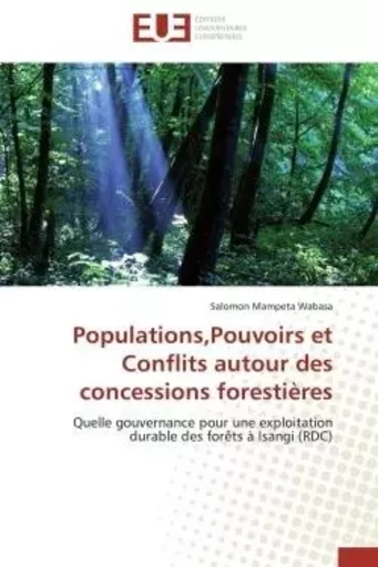 Populations,pouvoirs et conflits autour des concessions forestières -  WABASA-S - UNIV EUROPEENNE