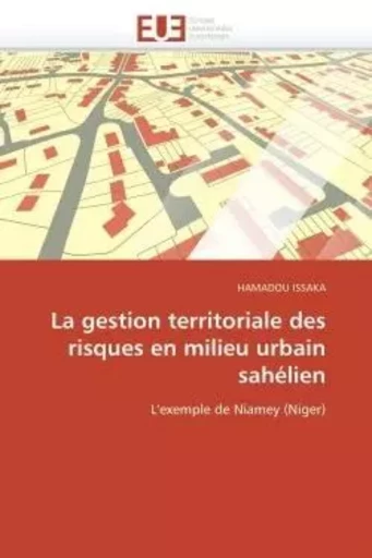 La gestion territoriale des risques en milieu urbain sahélien -  ISSAKA-H - UNIV EUROPEENNE