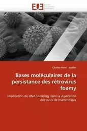 Bases moléculaires de la persistance des rétrovirus foamy