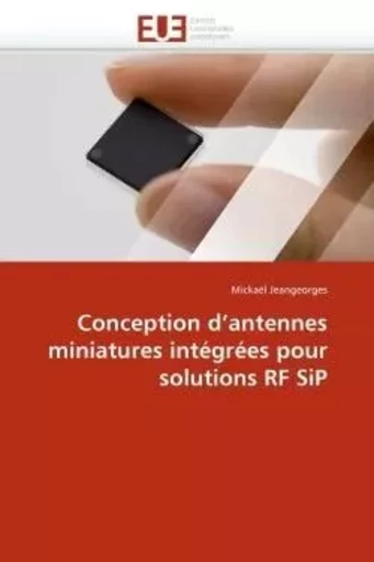 Conception d''antennes miniatures intégrées pour solutions rf sip -  JEANGEORGES-M - UNIV EUROPEENNE