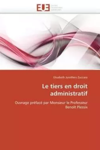 Le tiers en droit administratif -  JURVILLIERS ZUCCARO-E - UNIV EUROPEENNE