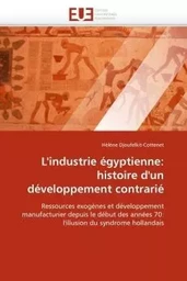 L''industrie égyptienne: histoire d''un développement contrarié