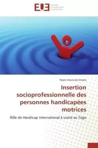 Insertion socioprofessionnelle des personnes handicapées motrices - Napo mouncaïa Gnane - UNIV EUROPEENNE