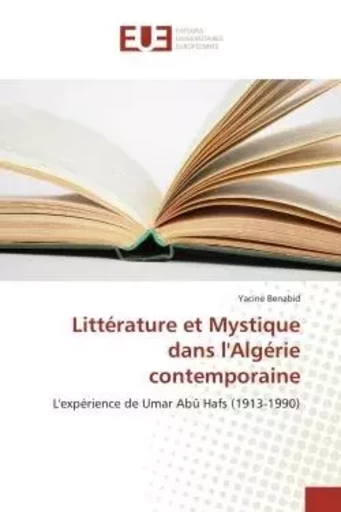 Littérature et Mystique dans l'Algérie contemporaine - Yacine Benabid - UNIV EUROPEENNE