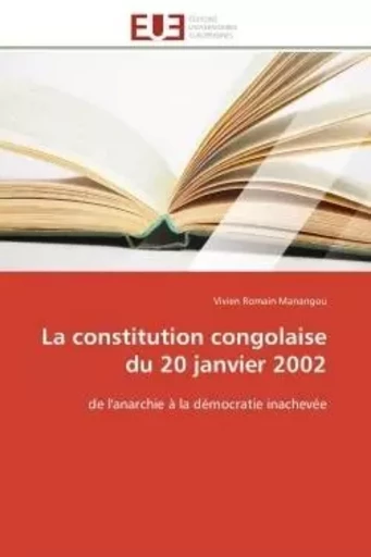 La constitution congolaise du 20 janvier 2002 - Vivien Romain Manangou - UNIV EUROPEENNE