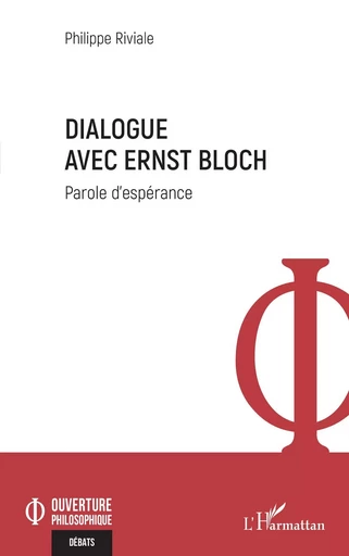 Dialogue avec Ernst Bloch - Philippe RIVIALE - Editions L'Harmattan