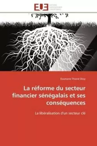 La réforme du secteur financier sénégalais et ses conséquences - Ousmane Thiané Diop - UNIV EUROPEENNE