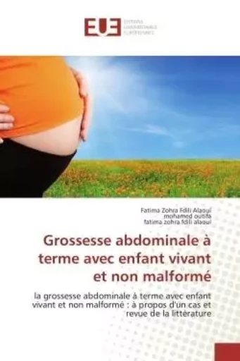 Grossesse abdominale à terme avec enfant vivant et non malformé - fatima zohra fdili alaoui, mohamed outifa - UNIV EUROPEENNE