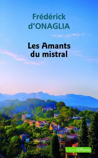 Les Amants du mistral - Frédérick D'Onaglia - LIBRA DIFFUSIO