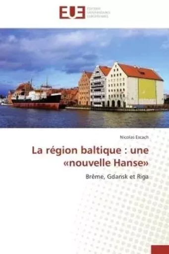 La région baltique : une «nouvelle hanse» -  ESCACH-N - UNIV EUROPEENNE