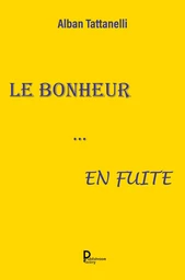 LE BONHEUR … EN FUITE