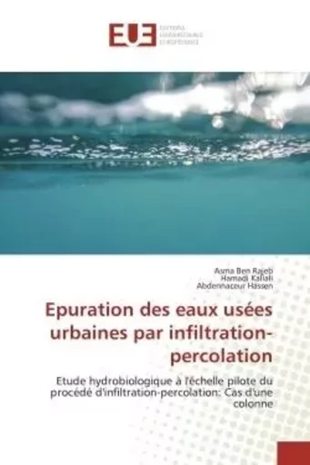 Epuration des eaux usées urbaines par infiltration-percolation - Asma Ben Rajeb, Hamadi Kallali, Abdennaceur Hassen - UNIV EUROPEENNE