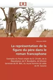 La représentation de la figure du père dans le roman francophone