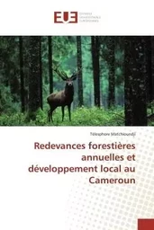 Redevances forestières annuelles et développement local au cameroun