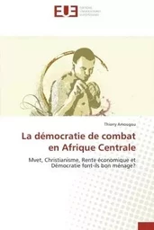 La démocratie de combat en afrique centrale