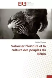 Valoriser l'histoire et la culture des peuples du bénin