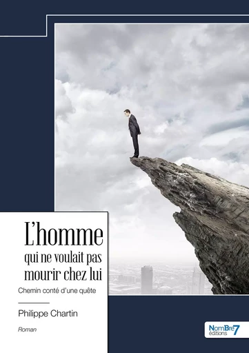 L'homme qui ne voulait pas mourir chez lui - Philippe Chartin - NOMBRE 7