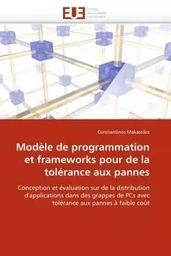 Modèle de programmation et frameworks pour de la tolérance aux pannes