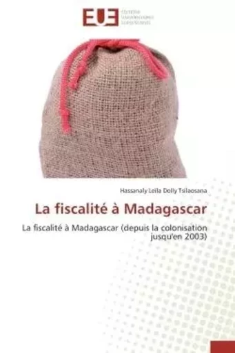 La fiscalité à Madagascar - Hassanaly Leïla Dolly TSILAOSANA - UNIV EUROPEENNE