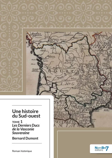 Une histoire du Sud-ouest - Bernard Dumont - NOMBRE 7