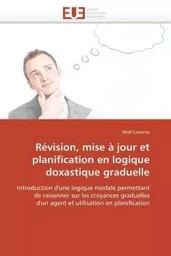 Révision, mise à jour et planification en logique  doxastique graduelle