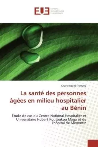 La santé des personnes âgées en milieu hospitalier au Bénin - Charlemagne Tomavo - UNIV EUROPEENNE