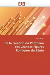 De la création du panthéon des grandes figures politiques du bénin