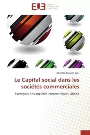 Le Capital social dans les sociétés commerciales - Adamou Moussa ZAKI - UNIV EUROPEENNE