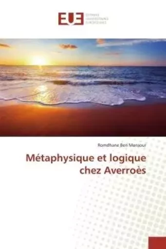 Métaphysique et logique chez averroès -  MANSOUR-R - UNIV EUROPEENNE