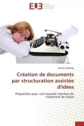 Création de documents par structuration assistée d'idées - Sammy Debbagi - UNIV EUROPEENNE