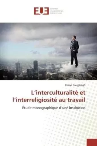 L interculturalité  et l interreligiosité au travail -  BOUJGHAGH-I - UNIV EUROPEENNE