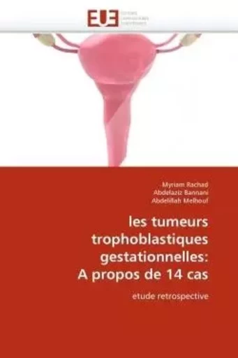 Les tumeurs trophoblastiques gestationnelles: a propos de 14 cas -  Collectif Groupe Revue Fiduciaire - UNIV EUROPEENNE