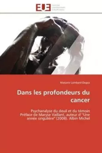 Dans les profondeurs du cancer - Marjorie Lombard-Degez - UNIV EUROPEENNE