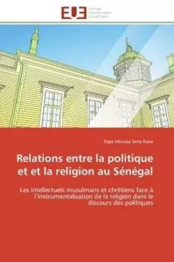 Relations entre la politique et et la religion au Sénégal - Pape Moussa Séne Kane - UNIV EUROPEENNE