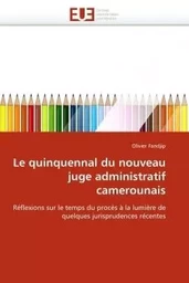 Le quinquennal du nouveau juge administratif camerounais