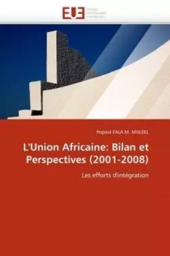 L''union africaine: bilan et perspectives (2001-2008) -  FALA M. MULEEL-P - UNIV EUROPEENNE