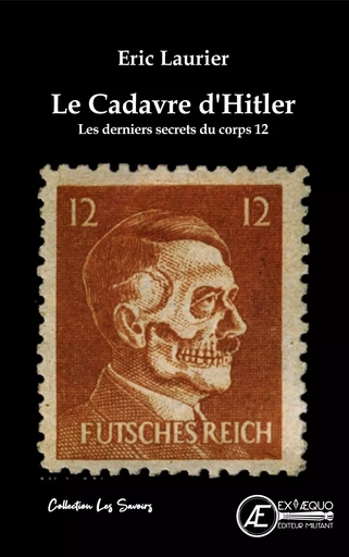 LE CADAVRE D'HITLER : LES DERNIERS SECRETS DU CORPS 12 -  LAURIER ERIC - EX AEQUO